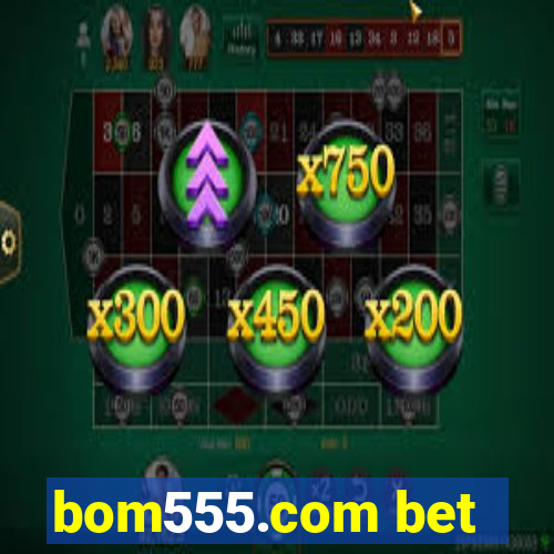 bom555.com bet